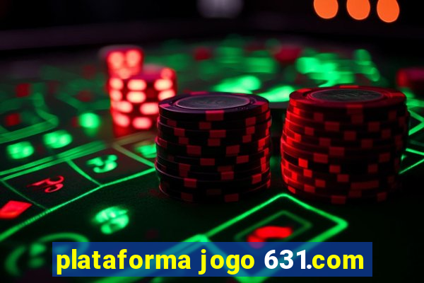 plataforma jogo 631.com